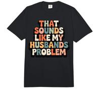 That Sounds Like My Husband's Problem Comfort Colors Adult Heavyweight T-Shirt