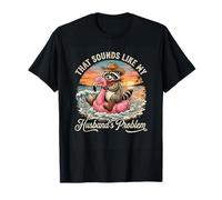 that Sounds Like My Husband's Problem Funny Raccoon Wife T-Shirt