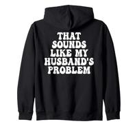 That Sounds Like My Husband's Problem Groovy Zip Hoodie