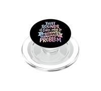 That Sounds Like My Husband's Problem PopSockets PopGrip for MagSafe