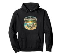 That Sounds Like My Husband's Problem Raccoon wife joke Pullover Hoodie