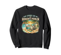 That Sounds Like My Husband's Problem Raccoon wife joke Sweatshirt