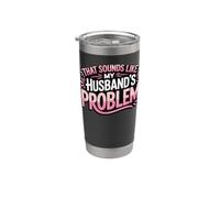 that Sounds Like My Husband's Problem Stainless Steel Insulated Tumbler