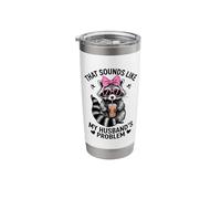 that Sounds Like My Husbands Problem Stainless Steel Insulated Tumbler