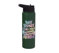 that Sounds Like My Husband's Problem Stainless Steel Insulated Water Bottle