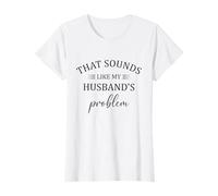 That Sounds Like My Husbands Problem T-Shirt