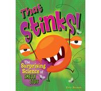 That Stinks! : The Surprising Science of Smelly Stuff
