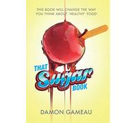 That Sugar Book: This book will change the way you think about 'healthy' food