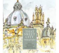 That Sweet City : Visions of Oxford