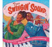 That Swingin' Sound! : The Musical Friendship of Ella Fitzgerald and Louis Armstrong