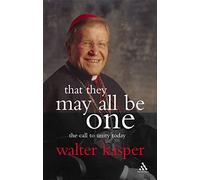 That They May All Be One: The Call to Unity Today