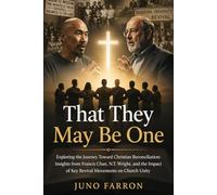 THAT THEY MAY BE ONE: Exploring the Journey Toward Christian Reconciliation: Insights from Francis Chan, N.T. Wright, and the Impact of Key Revival Movements on Church Unity