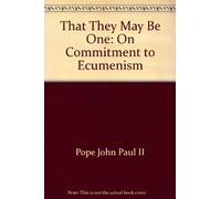 That They May Be One: On Commitment to Ecumenism