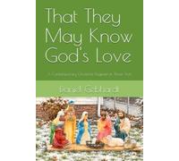 That They May Know God's Love: A Contemporary Christmas Pageant in Three Acts