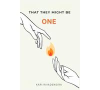That They Might Be One: From the Father’s Embrace to the Miracle of a Unified Heart