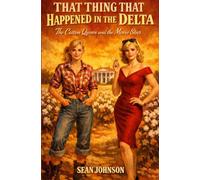 That Thing that Happened in the Delta: The Cotton Queen and the Movie Star