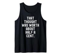 that Thought was Worth About Half a Cent Sarcastic Tank Top