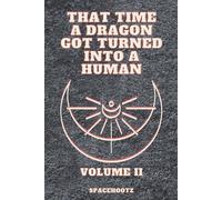 THAT TIME A DRAGON GOT TURNED INTO A HUMAN: Volume II: 2