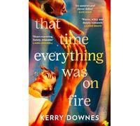 That Time Everything Was On Fire – The hilarious, heartwarming literary fiction debut for 2026 – HQ