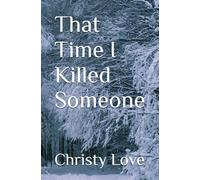 That Time I Killed Someone