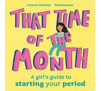 That Time of the Month: A girl's guide to starting your period
