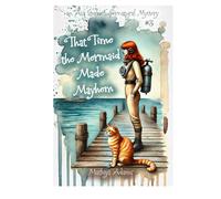 That Time The Mermaid Made Mayhem (An Ava Storm Supernatural Mystery)