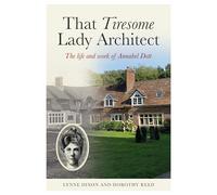 That Tiresome Lady Architect: The life and the work of Annabel Dott