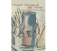 "That Tongue Be Time" : Norma Cole and a Continuous Making
