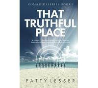 That Truthful Place: A Science Fiction Novel about Teens Who Develop Supernatural Powers and Must Battle Evil to Survive (Coma Kids Series)