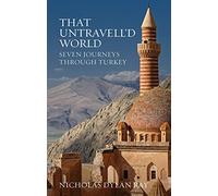 That Untravell'd World: Seven Journeys Through Turkey