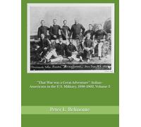 “That War was a Great Adventure”: Italian-Americans in the U.S. Military, 1898-1902, Volume 2