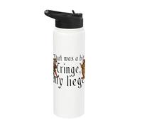 that was A Bit Cringe My Liege Funny Medieval Stainless Steel Insulated Water Bottle