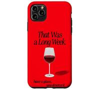 THAT WAS A LONG WEEK HAVE A GLASS YOU DESERVE IT | RED WINE Case for iPhone 11 Pro Max