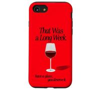THAT WAS A LONG WEEK HAVE A GLASS YOU DESERVE IT | RED WINE Case for iPhone SE (2020) / 7/8