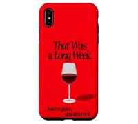 THAT WAS A LONG WEEK HAVE A GLASS YOU DESERVE IT | RED WINE Case for iPhone XS Max