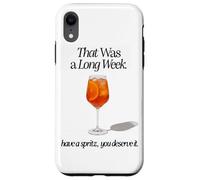 THAT WAS A LONG WEEK HAVE A SPRITZ YOU DESERVE IT Case for iPhone XR