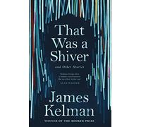 That Was a Shiver, and Other Stories (Paperback) Book - Mr James Kelman