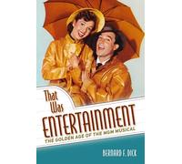 That Was Entertainment: The Golden Age of the MGM Musical