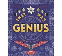 That Was Genius : Lost Knowledge and Incredible Inventions from History