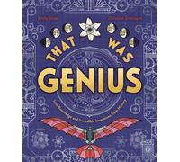 That Was Genius : Lost Knowledge and Incredible Inventions from History