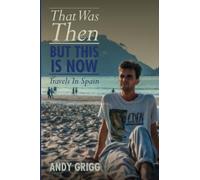 That Was Then But This is Now: Travels In Spain