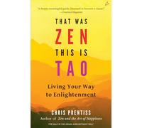 That Was Zen, This is Tao: Living Your Way to Enlightenment (English)