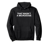 That Wasn't A Microdose Funny Unhinged Raunchy Adult Meme Pullover Hoodie