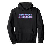That Wasn't A Microdose Shrooms Psychedelic Magic Mushrooms Pullover Hoodie