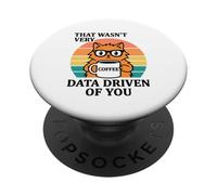 That Wasn't Very Data Driven of You Funny Cat Coffee Nerd PopSockets Adhesive PopGrip
