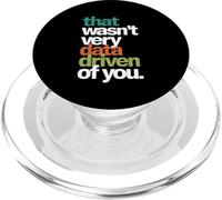 That Wasn't Very Data Driven of You Funny Data Analyst PopSockets PopGrip for MagSafe