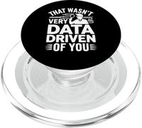 That Wasn't Very Data Driven Of You, Funny Data Analytics PopSockets PopGrip for MagSafe