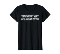 that Wasn't Very Data-Driven of You Funny Scientist Quote Value Graphic T-Shirt, Women, Black, XL