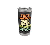 that Wasn't Very Data Driven of You Stainless Steel Insulated Tumbler