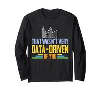 That Wasn't Very Data-Driven of You Tee Funny Science Quote Long Sleeve T-Shirt